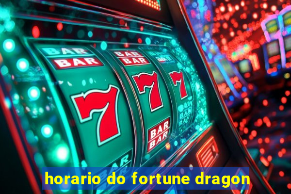 horario do fortune dragon